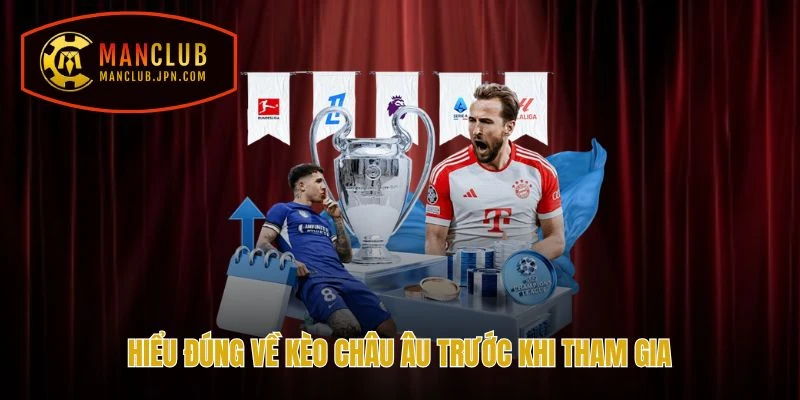 Hiểu đúng về kèo châu âu trước khi tham gia