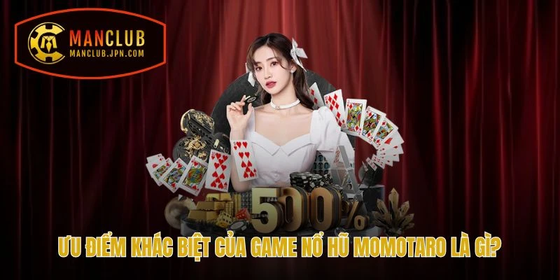 Ưu điểm khác biệt của game Nổ Hũ Momotaro là gì?
