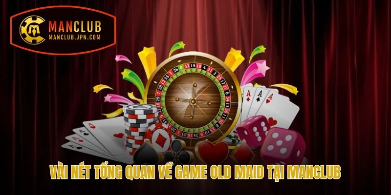 Vài nét tổng quan về game Old Maid tại Manclub