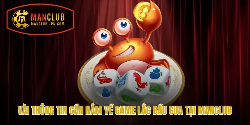Vài thông tin cần nắm về game Lắc Bầu Cua tại Manclub